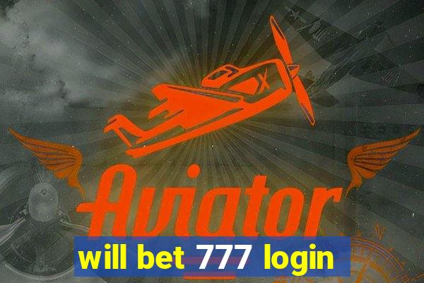 will bet 777 login